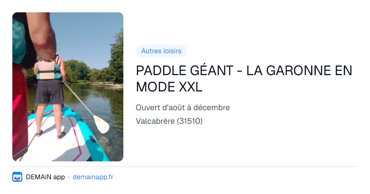 PADDLE GÉANT - LA GARONNE EN MODE XXL — Valcabrère