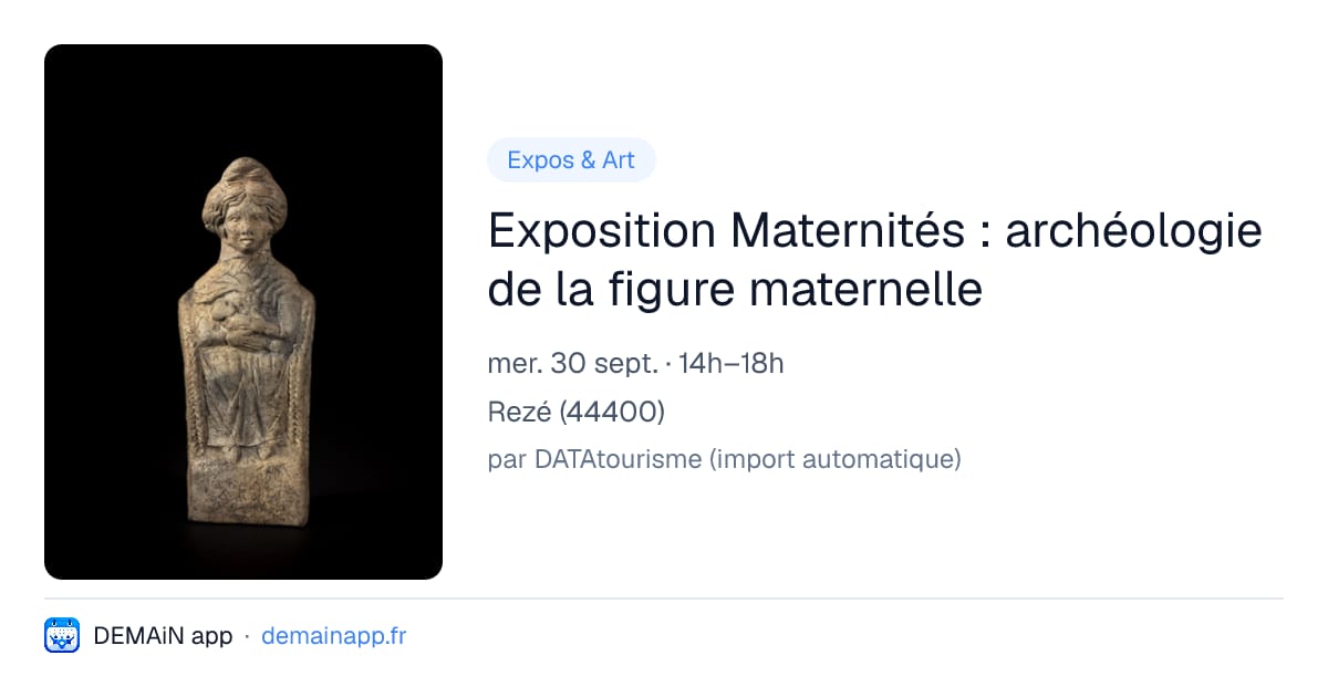 Exposition Maternités : archéologie de la figure maternelle — Rezé