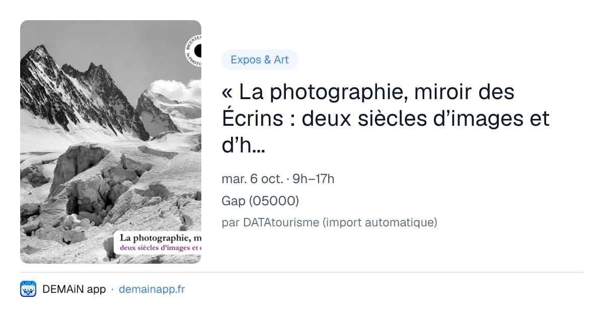 « La photographie, miroir des Écrins : deux siècles d’images et d’histoires » — Gap