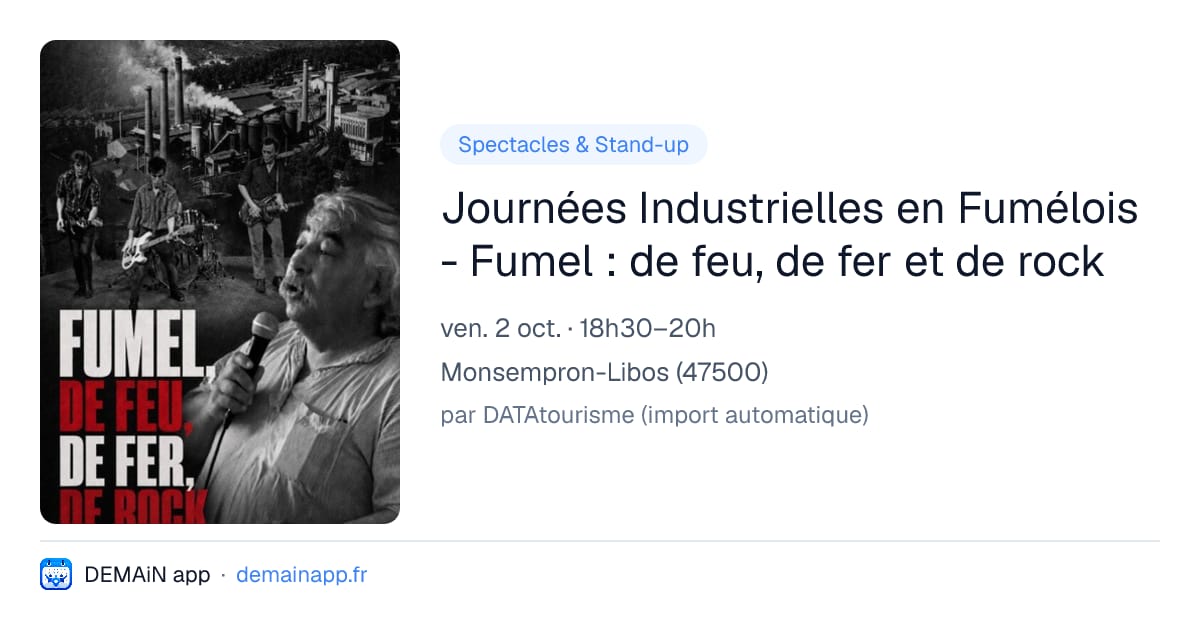 Journées Industrielles en Fumélois - Fumel : de feu, de fer et de rock — Monsempron-Libos