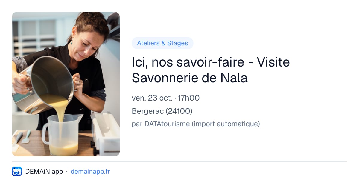 Ici, nos savoir-faire - Visite Savonnerie de Nala — Bergerac
