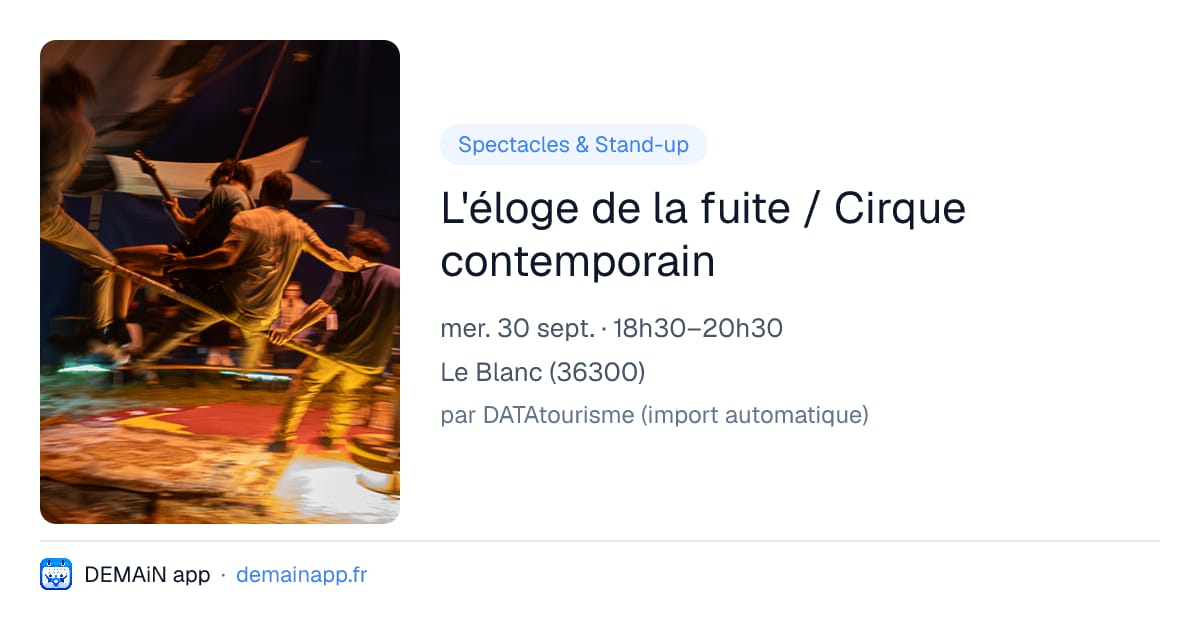 L'éloge de la fuite / Cirque contemporain — Le Blanc