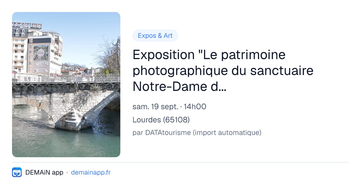 Exposition "Le patrimoine photographique du sanctuaire Notre-Dame de Lourdes" — Lourdes