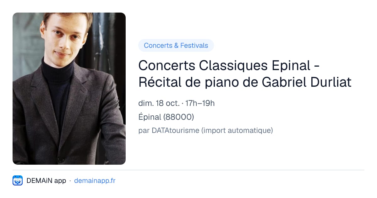 Concerts Classiques Epinal - Récital de piano de Gabriel Durliat — Épinal