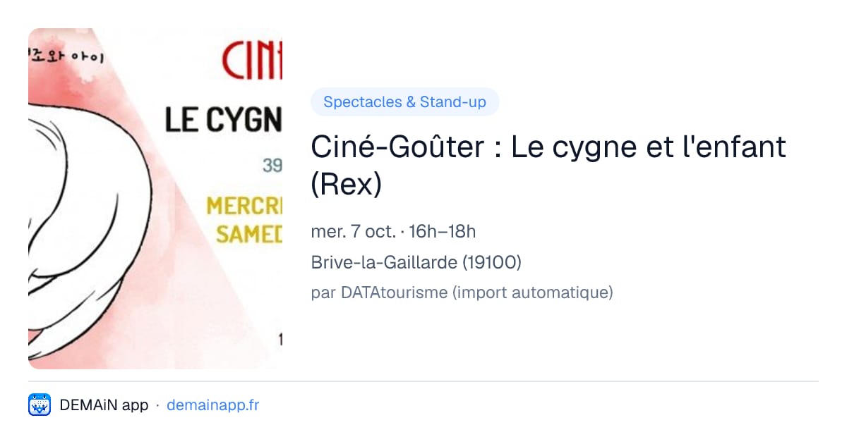 Ciné-Goûter : Le cygne et l'enfant (Rex) — Brive-la-Gaillarde