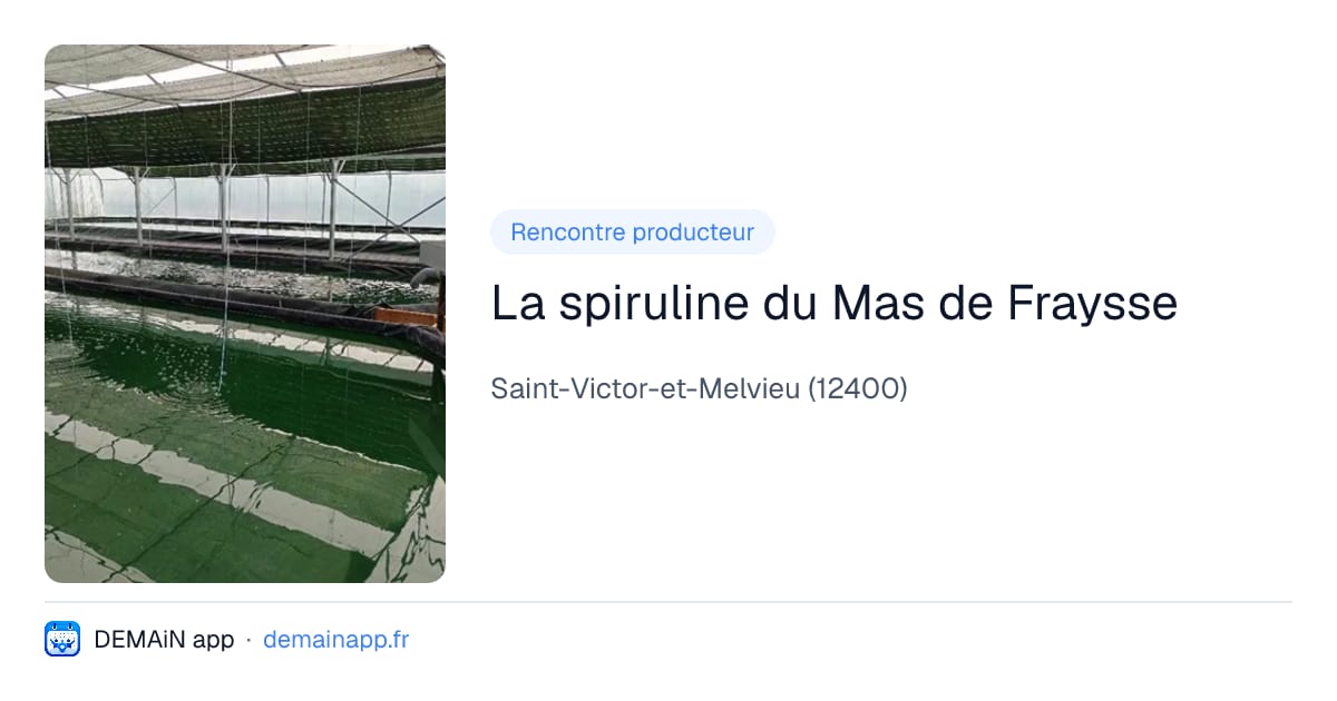 La spiruline du Mas de Fraysse — Saint-Victor-et-Melvieu