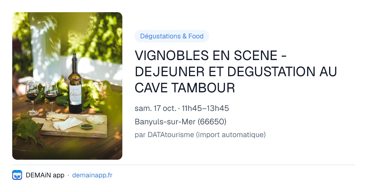 VIGNOBLES EN SCENE - DEJEUNER ET DEGUSTATION AU CAVE TAMBOUR — Banyuls-sur-Mer