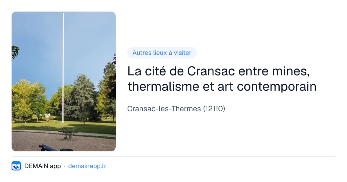 La cité de Cransac entre mines, thermalisme et art contemporain — Cransac-les-Thermes