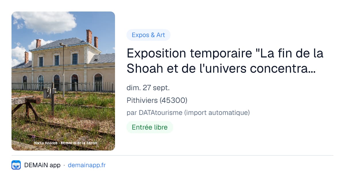 Exposition temporaire "La fin de la Shoah et de l'univers concentrationnaire nazi (1944-1948)" — Pithiviers