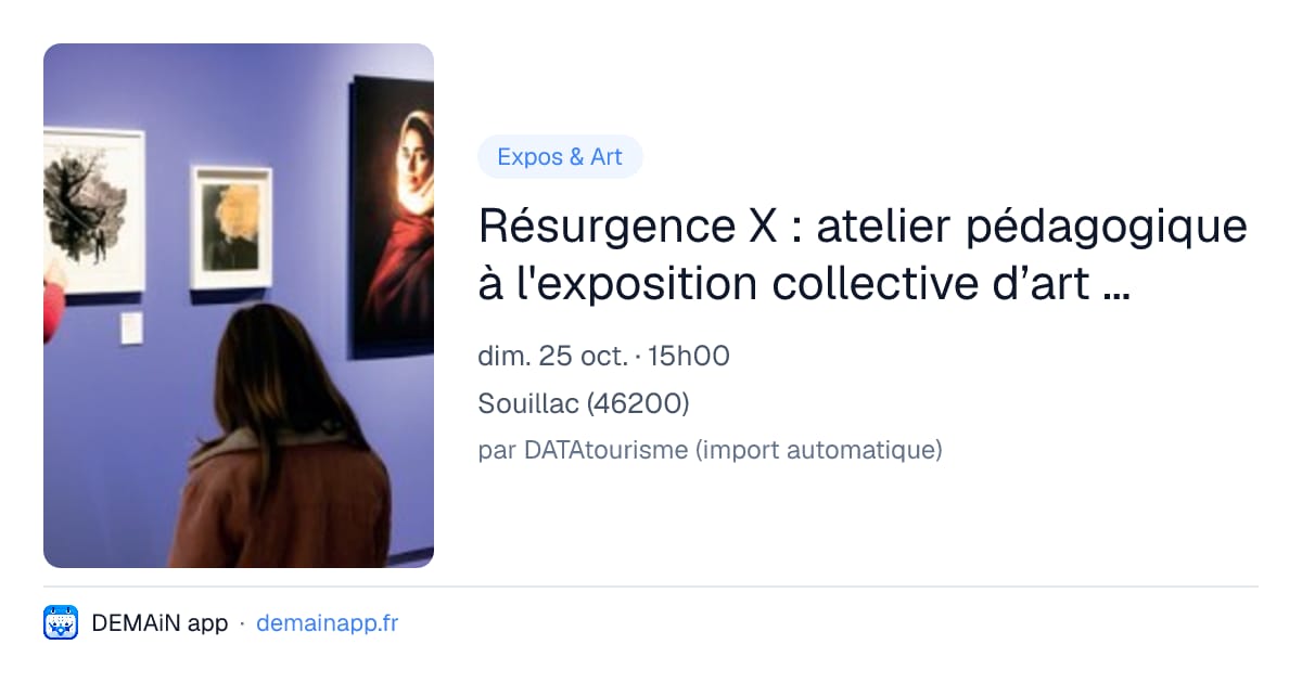 Résurgence X : atelier pédagogique à l'exposition collective d’art contemporain - croiser les regards : lire et observer — Souillac