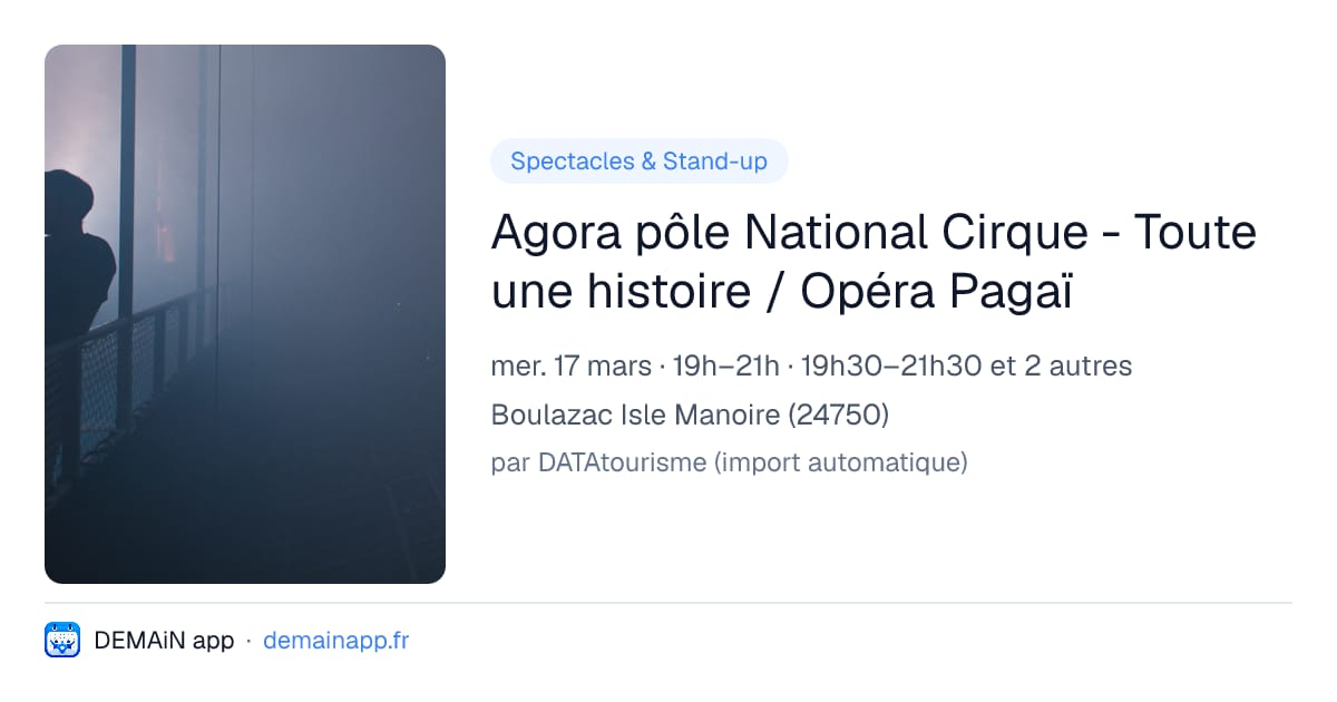 Agora pôle National Cirque - Toute une histoire / Opéra Pagaï — Boulazac Isle Manoire