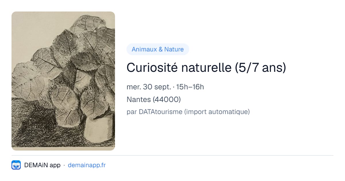 Curiosité naturelle (5/7 ans) — Nantes