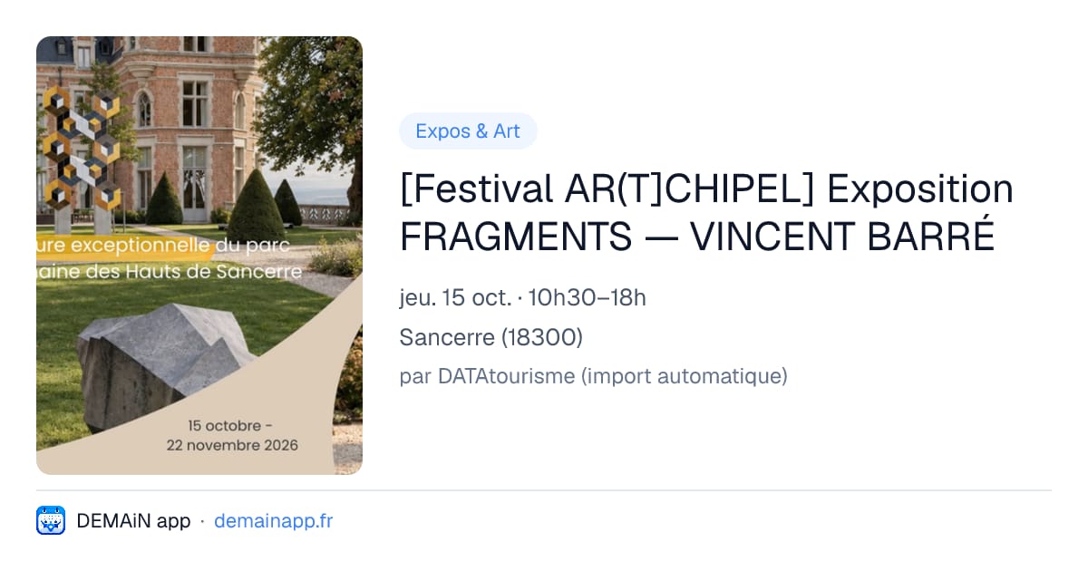 [Festival AR(T]CHIPEL] Exposition FRAGMENTS — VINCENT BARRÉ — Sancerre