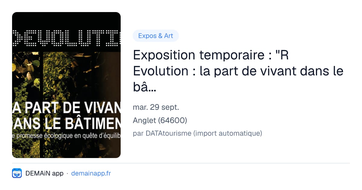 Exposition temporaire : "R Evolution : la part de vivant dans le bâtiment" — Anglet