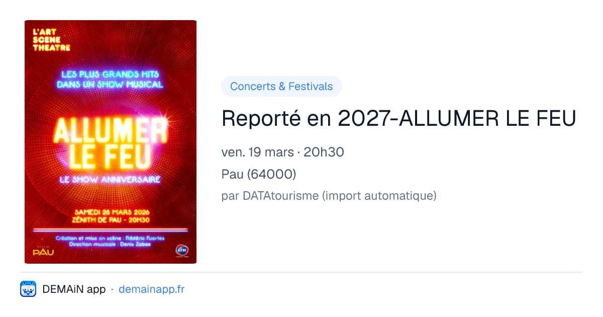 Reporté en 2027-ALLUMER LE FEU — Pau