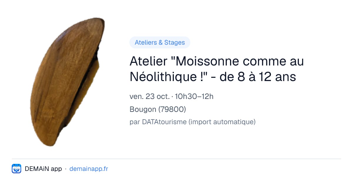 Atelier "Moissonne comme au Néolithique !" - de 8 à 12 ans — Bougon