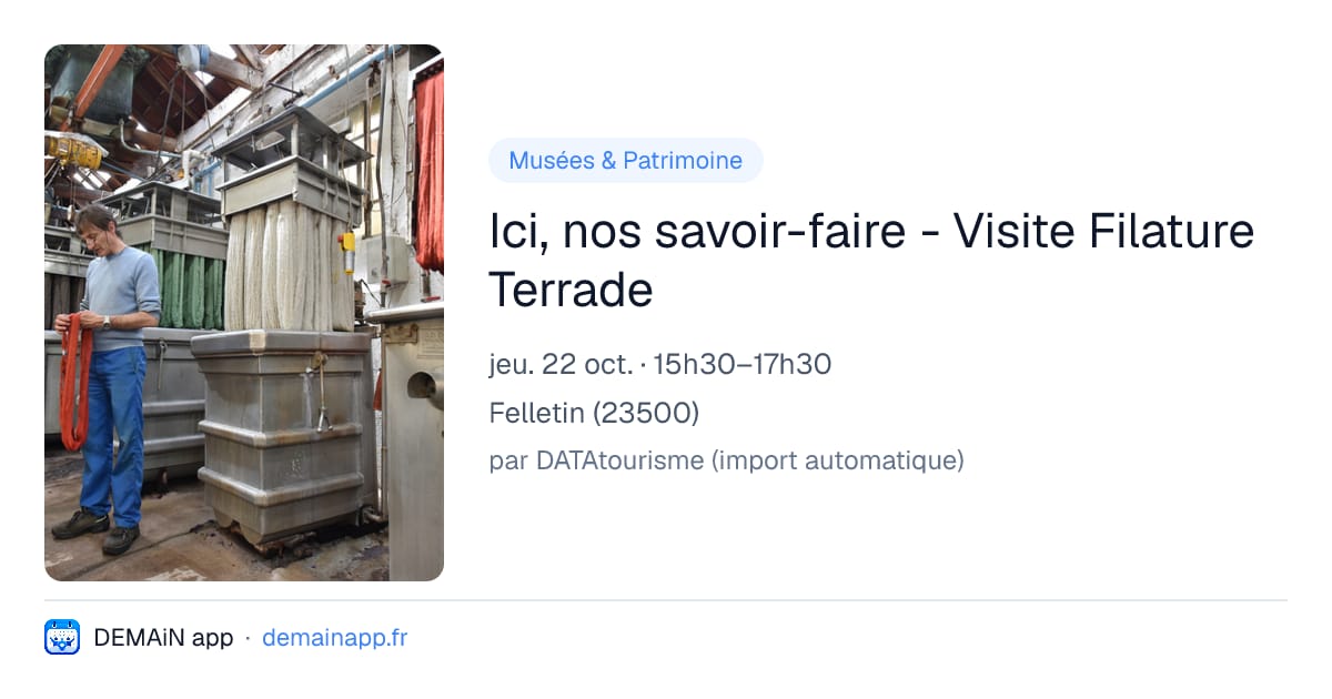 Ici, nos savoir-faire - Visite Filature Terrade — Felletin