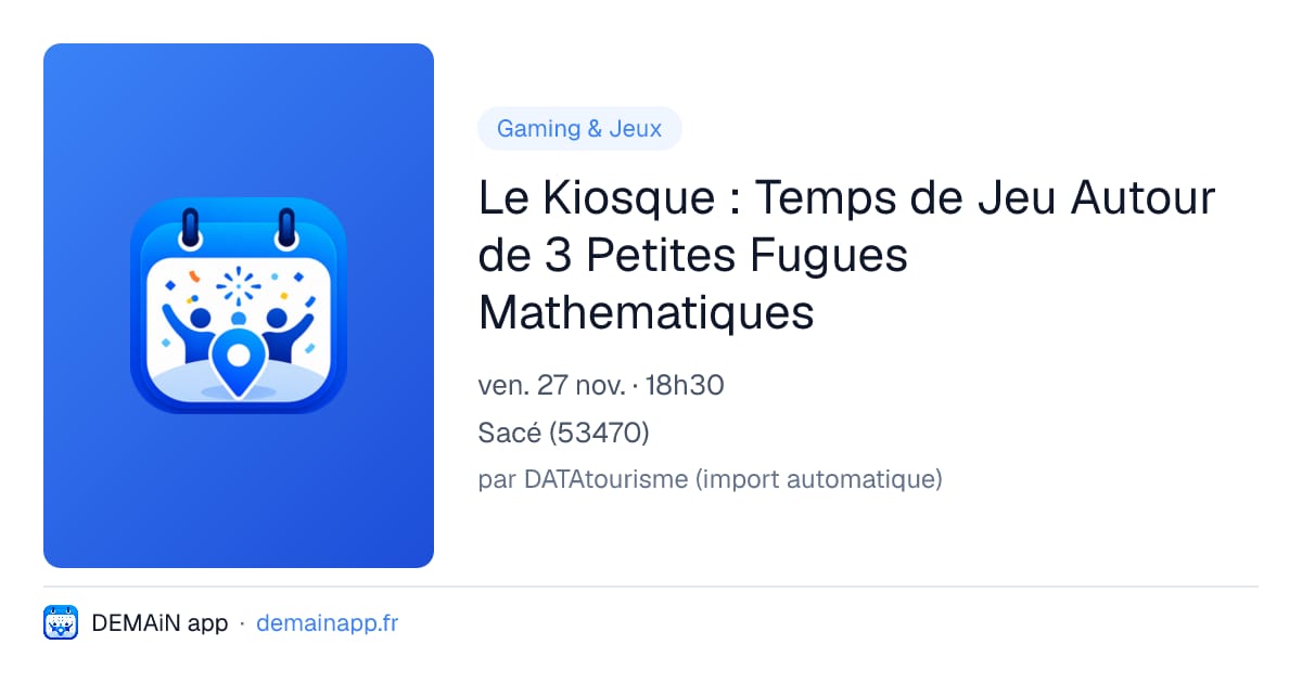 Le Kiosque : Temps de Jeu Autour de 3 Petites Fugues Mathematiques — Sacé