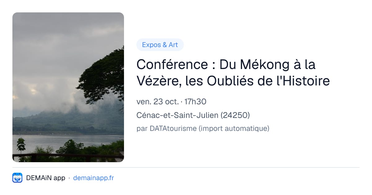 Conférence : Du Mékong à la Vézère, les Oubliés de l'Histoire — Cénac-et-Saint-Julien