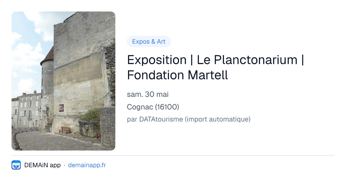 Exposition | Le Planctonarium | Fondation Martell — Cognac