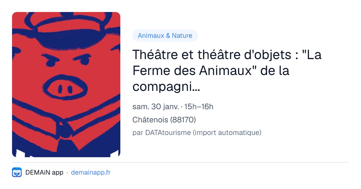 Théâtre et théâtre d'objets : "La Ferme des Animaux" de la compagnie La Fleur du Boucan — Châtenois