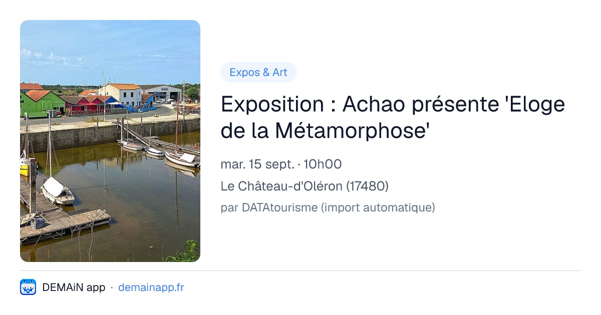 Exposition : Achao présente 'Eloge de la Métamorphose' — Le Château-d'Oléron