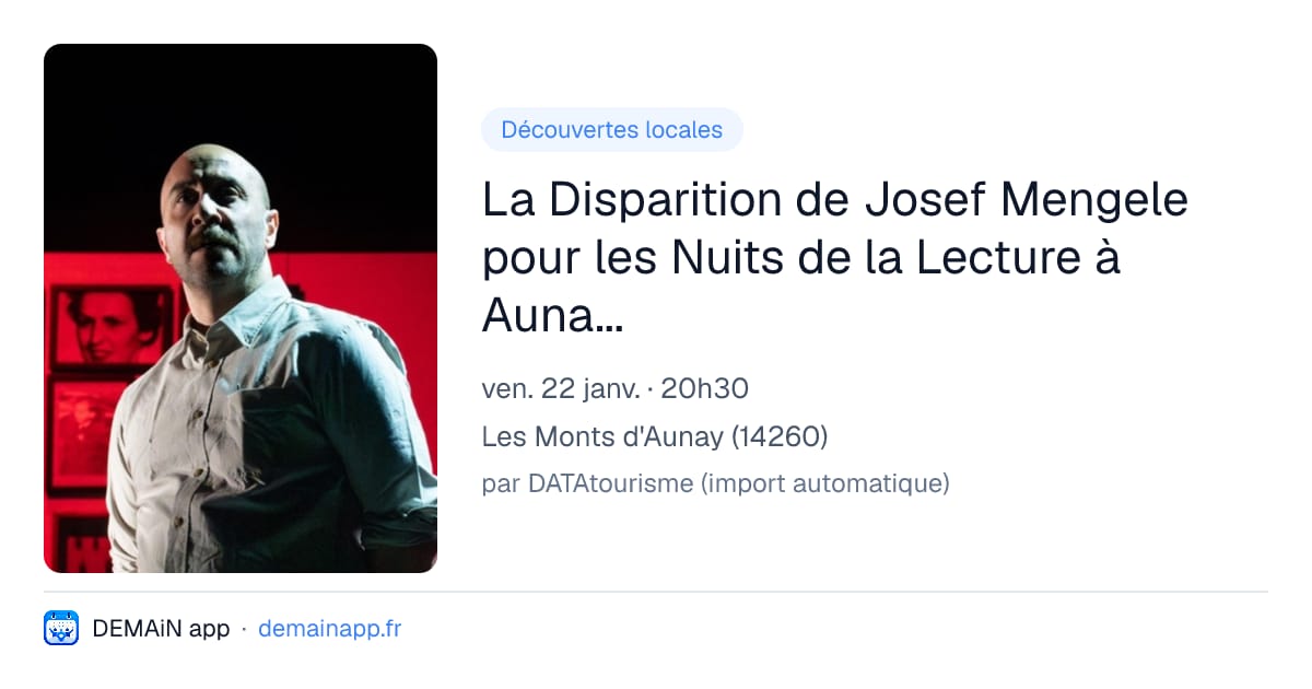 La Disparition de Josef Mengele pour les Nuits de la Lecture à Aunay-sur-Odon — Les Monts d'Aunay