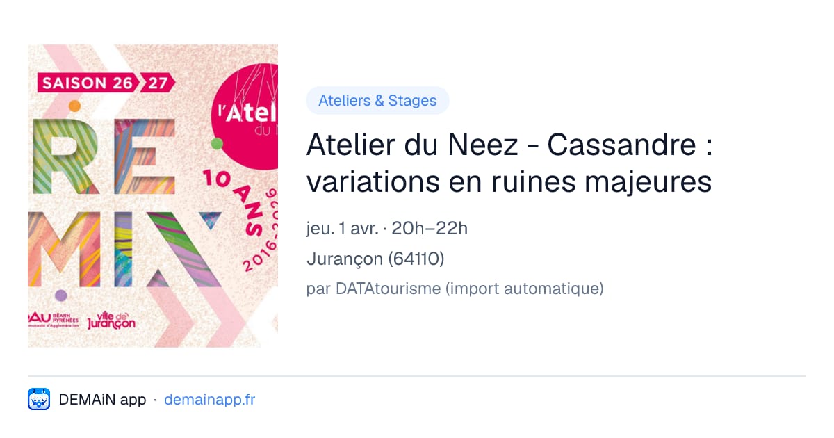 Atelier du Neez - Cassandre : variations en ruines majeures — Jurançon