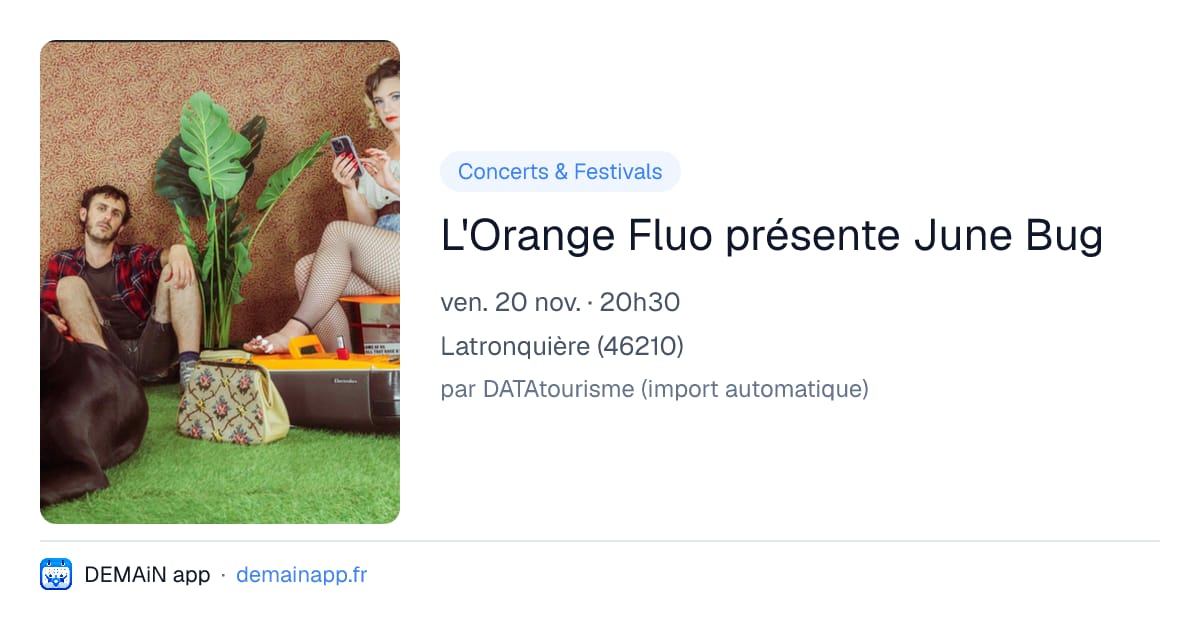 L'Orange Fluo présente June Bug — Latronquière