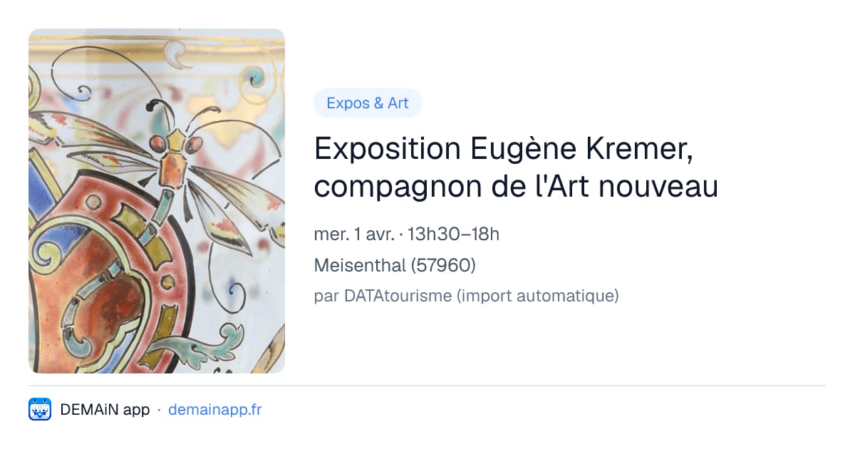 Exposition Eugène Kremer, compagnon de l'Art nouveau — Meisenthal