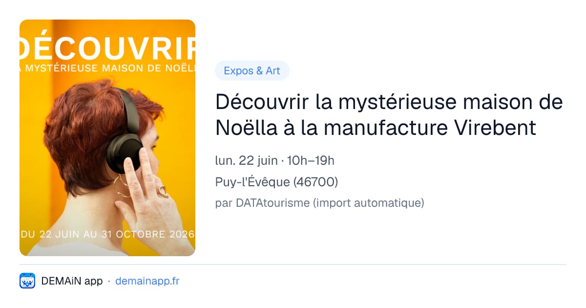 Découvrir la mystérieuse maison de Noëlla à la manufacture Virebent — Puy-l'Évêque