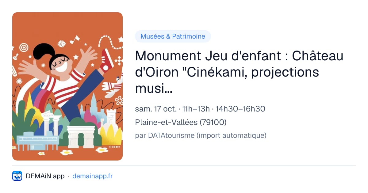 Monument Jeu d'enfant : Château d'Oiron "Cinékami, projections musicales dépliées" — Plaine-et-Vallées