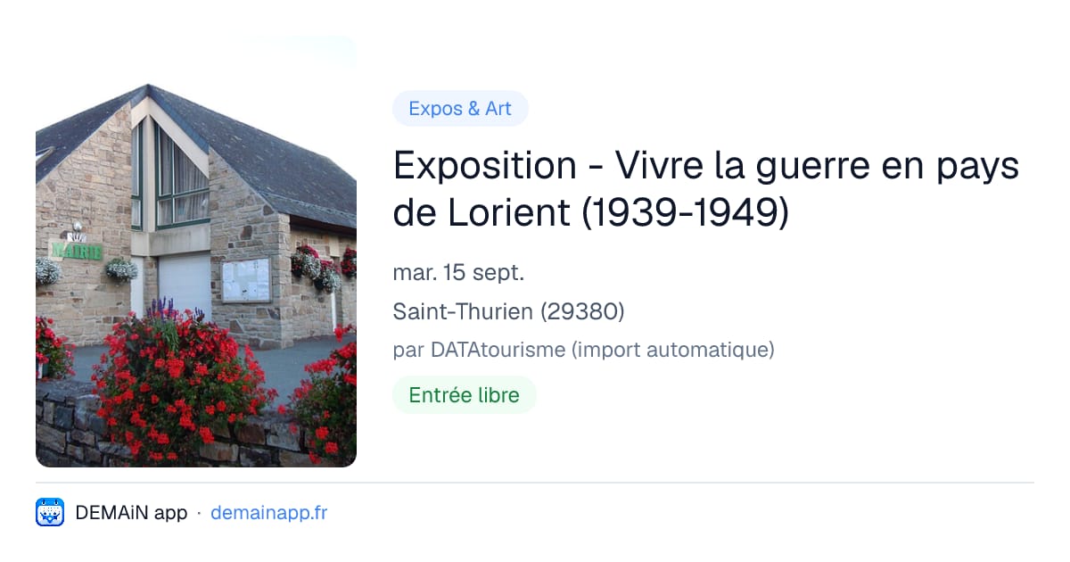 Exposition - Vivre la guerre en pays de Lorient (1939-1949) — Saint-Thurien