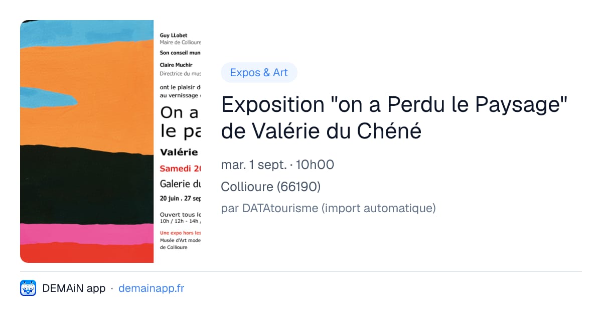 Exposition "on a Perdu le Paysage" de Valérie du Chéné — Collioure
