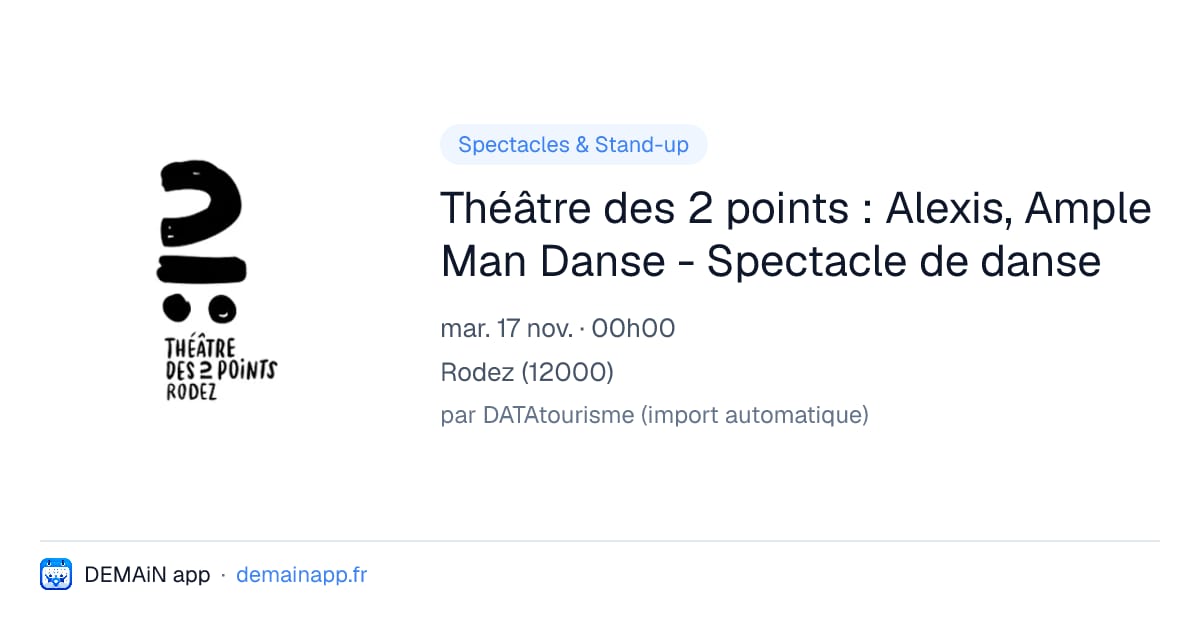 Théâtre des 2 points : Alexis, Ample Man Danse - Spectacle de danse — Rodez