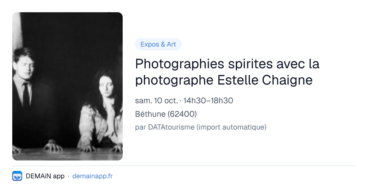 Photographies spirites avec la photographe Estelle Chaigne — Béthune