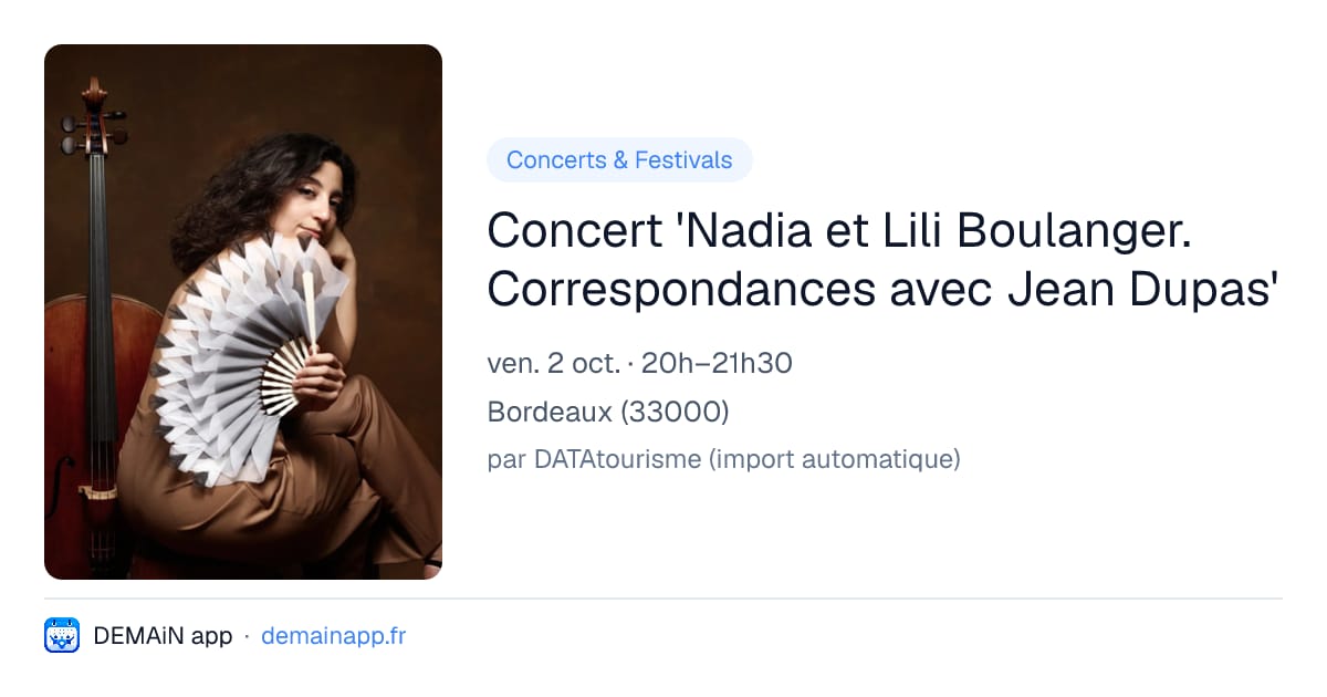 Concert 'Nadia et Lili Boulanger. Correspondances avec Jean Dupas' — Bordeaux
