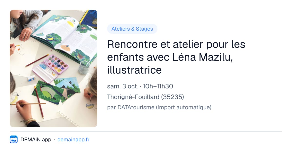 Rencontre et atelier pour les enfants avec Léna Mazilu, illustratrice — Thorigné-Fouillard