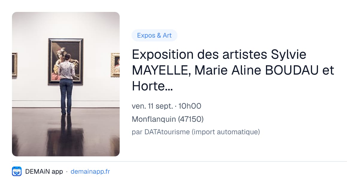 Exposition des artistes Sylvie MAYELLE, Marie Aline BOUDAU et Hortense DRIGUET — Monflanquin