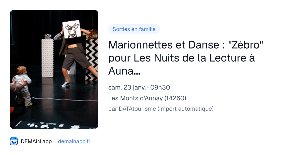 Marionnettes et Danse : "Zébro" pour Les Nuits de la Lecture à Aunay-sur-Odon — Les Monts d'Aunay