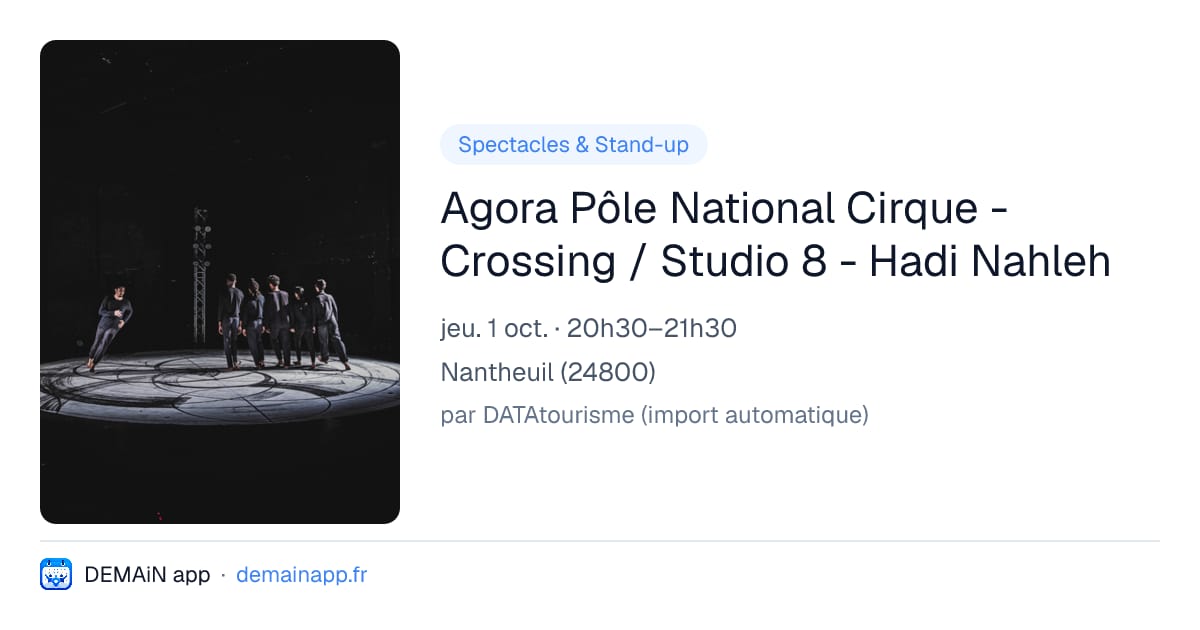 Agora Pôle National Cirque - Crossing / Studio 8 - Hadi Nahleh — Nantheuil