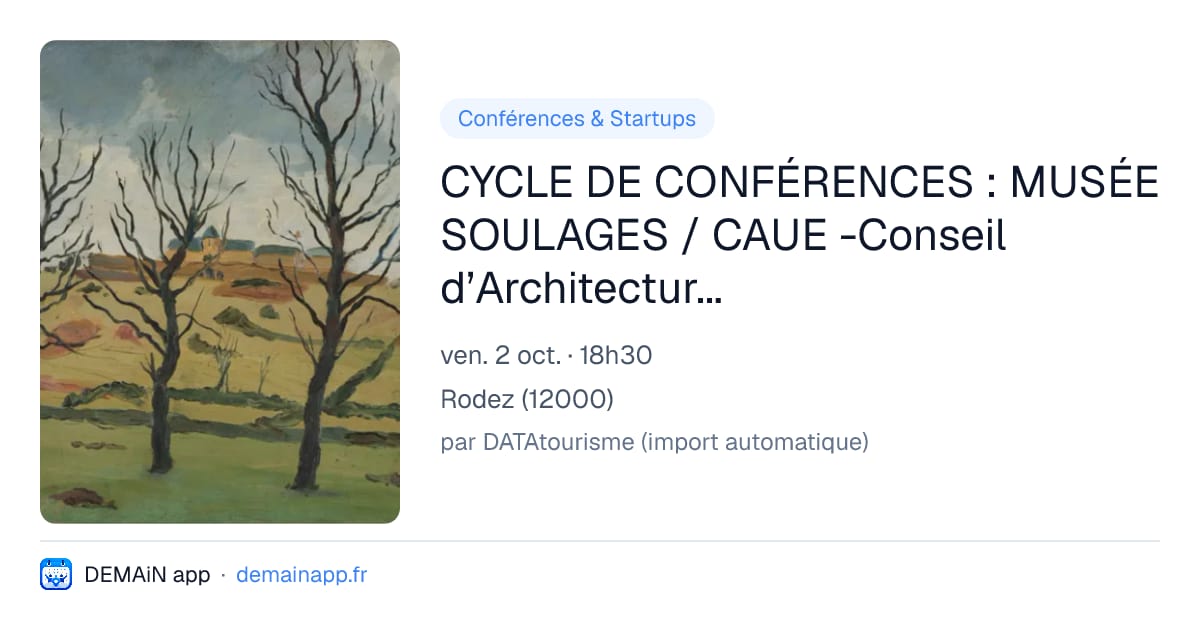 CYCLE DE CONFÉRENCES : MUSÉE SOULAGES / CAUE -Conseil d’Architecture, d’Urbanisme et de l’Environnement- — Rodez