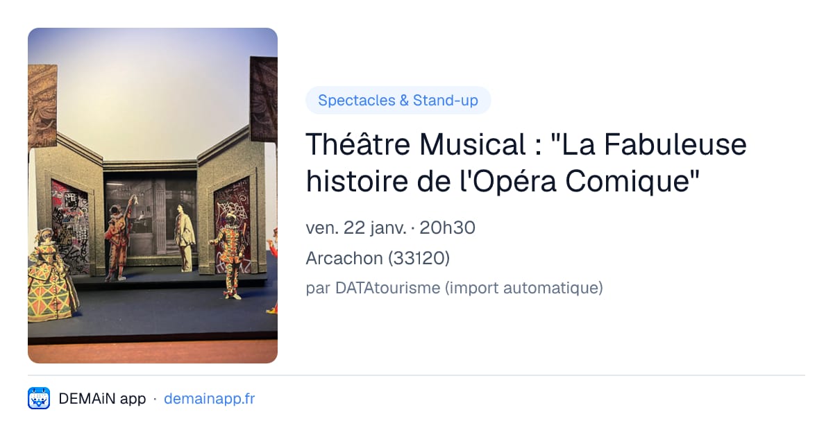 Théâtre Musical : "La Fabuleuse histoire de l'Opéra Comique" — Arcachon