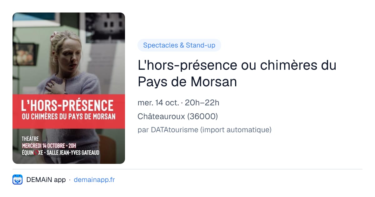 L'hors-présence ou chimères du Pays de Morsan — Châteauroux