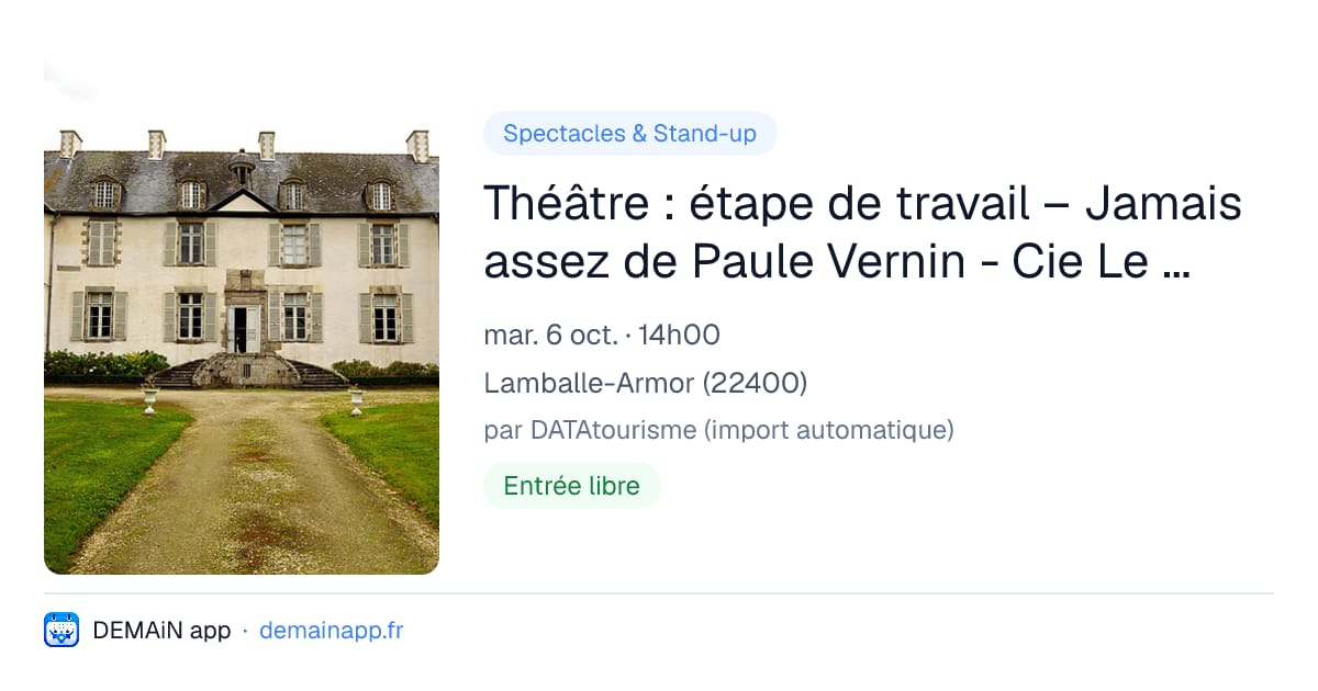 Théâtre : étape de travail – Jamais assez de Paule Vernin - Cie Le Grand Appétit — Lamballe-Armor