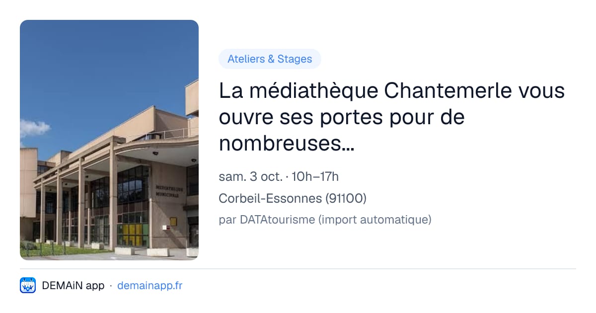 La médiathèque Chantemerle vous ouvre ses portes pour de nombreuses activités. — Corbeil-Essonnes