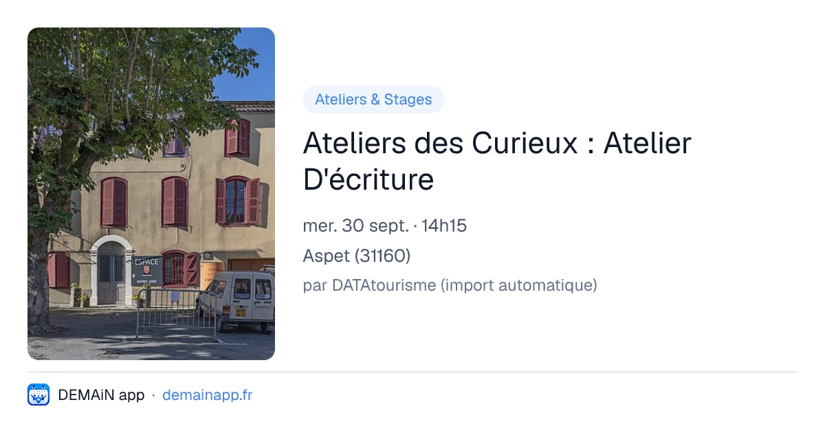 Ateliers des Curieux : Atelier D'écriture — Aspet