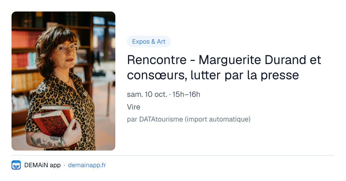 Rencontre - Marguerite Durand et consœurs, lutter par la presse — Vire