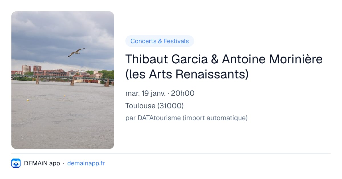 Thibaut Garcia & Antoine Morinière (les Arts Renaissants) — Toulouse