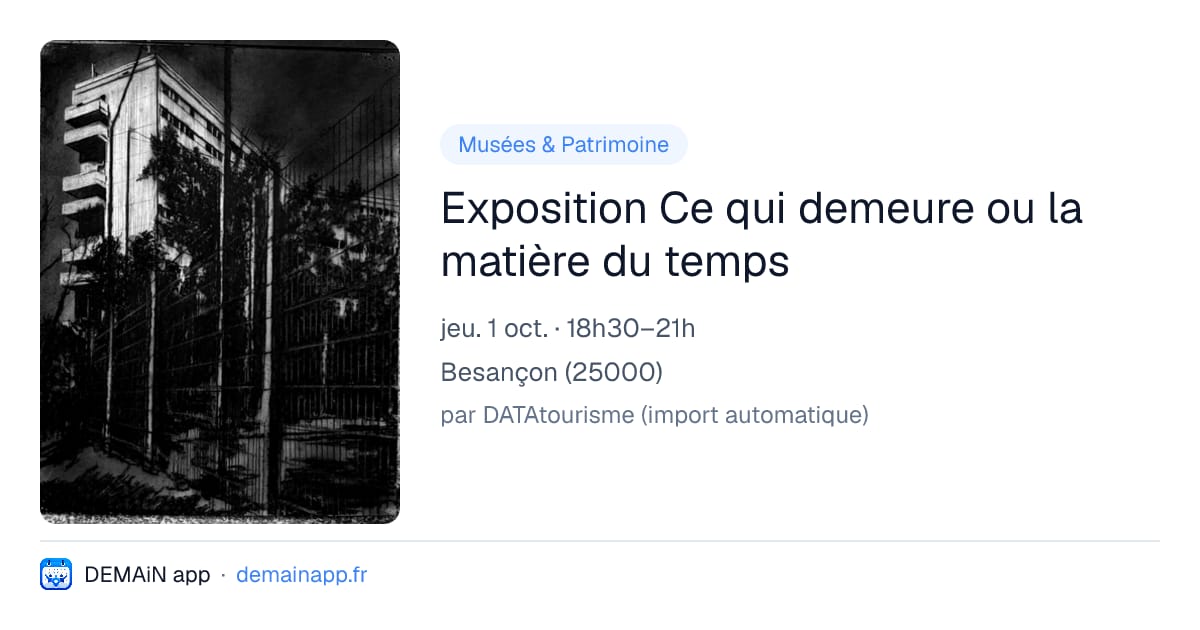 Exposition Ce qui demeure ou la matière du temps — Besançon